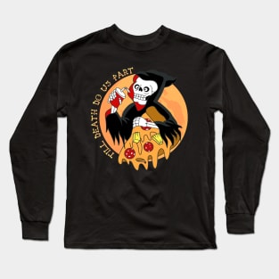 Till death do us part. Pizza love forever! Long Sleeve T-Shirt